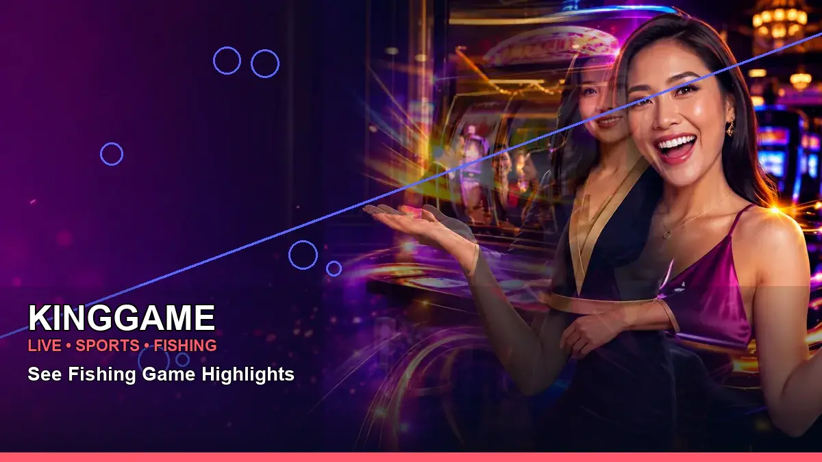 KINGGAME KINGGAME fishing disco information for Philippine users scene with right-framed night online slot games for players